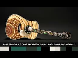 Past, Present & Future: The Martin D-3 Millionth Guitar Documentary