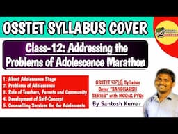 Addressing the Problems of Adolescence  full Unit Marathon | OSSTET Syllabus Cover|By Santosh Kumar|