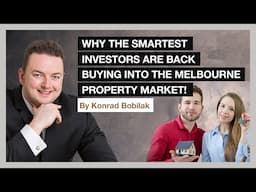 Why The Smartest Investors Are Back Buying Into The Melbourne Property Market! - By Konrad Bobilak