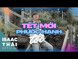 (MV Official) Tết Mới Phước Hạnh Tới (new Version) - Isaac Thái (bài hát Xuân 2025)