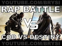 RAP BATTLE:  DESTINY VS CALL OF DUTY ADVANCED WARFARE