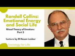 Randall Collins: Emotional Energy| Randall Collins: Ritual Theory of Emotion| Part 2