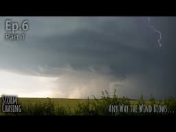 Crazy Hail and a Developing Supercell! | [Day 6] Any Way the Wind Blows S1 E6 (part 1)