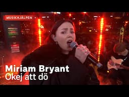 Miriam Bryant - Okej att dö / Musikhjälpen 2024