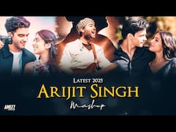 Latest Arijit Singh Mashup 2025 |AMEET Mashup |Tu Hain Toh Main Hoon |Best of Arijit Singh Love 2025