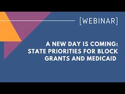 A new day is coming: State priorities for block grants and Medicaid