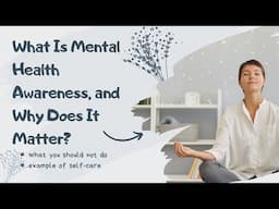 What Is Mental Health Awareness, and Why Does It Matter?