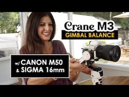 Zhiyun Crane M3 with Canon M50 & Sigma 16mm - BALANCE & Vlogging Setup