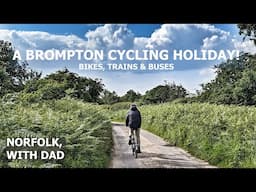 Bromptons, trains & buses - Dad is back! a summer cycling holiday in Norfolk