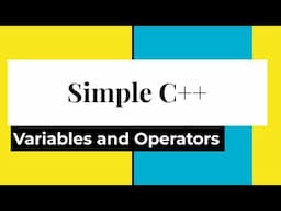 Simple C++: Variables and Operators