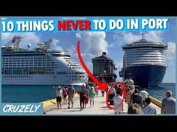 10 Things NEVER to Do in Port on a Cruise