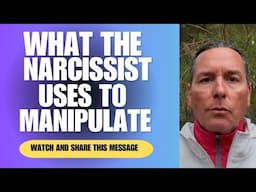 WHAT THE NARCISSIST USES TO MANIPULATE