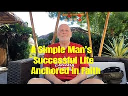 A Simple Man's Successful LIfe Anchored in Faith