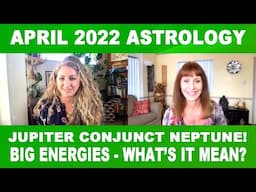 April 2022 Astrology Forecast: Best Month of the Year? (Calling All Creators!)