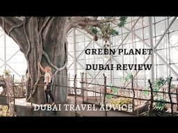 Green Planet Dubai Review  - Dubai Travel Advice