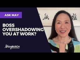 Ask May: How to Step Out of Your Boss’ Shadow and Showcase Your Potential