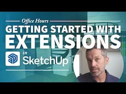 SketchUp Extensions – Everything You Need to Know (to get started)