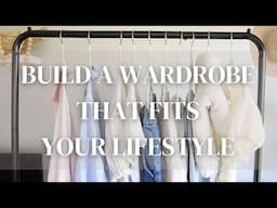 How to Build a Wardrobe that Fits Your Lifestyle