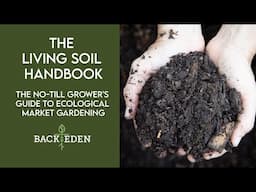 Jesse Frost The Living Soil Handbook A No-Till Growers Guide to Ecological  Market Gardening