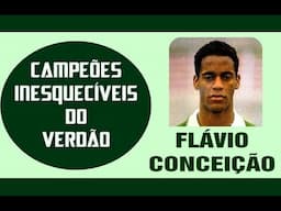 FLÁVIO CONCEIÇÃO - Campeões Inesquecíveis do Verdão