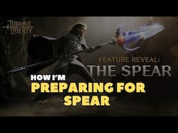 Preparing for Spear Throne and Liberty's First New Weapon!