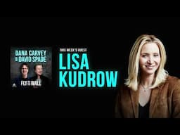 Lisa Kudrow | Full Episode | Fly on the Wall with Dana Carvey and David Spade