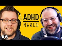 Getting Things Done with ADHD | ADHD Nerds Podcast, Ep. 6