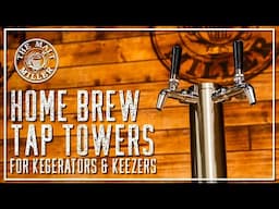 TAP TOWERS FOR YOUR HOME BREW KEGERATOR | THE MALT MILLER HOME BREWING CHANNEL