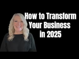 How to Transform Your Business in 2025