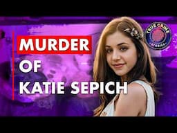 The Murder of Katie Sepich | True Crime Documentary 2025