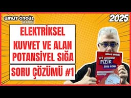 Elektriksel Kuvvet | Elektrik Alan | Potansiyel | Sığa | Soru Çözümü #1 | 2025