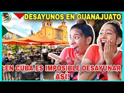 CUBANAS🇨🇺 REACCIONAN a los MEJORES LUGARES para DESAYUNAR🤤 en GUANAJUATO🇲🇽 2025 ¡NOS ENAMORAMOS😍!