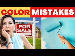 STOP Making these Paint Color Mistakes when selling your HOME!