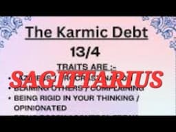 SAGITTARIUS...KARMIC DEBT IS JUST ABOUT PAID OFF