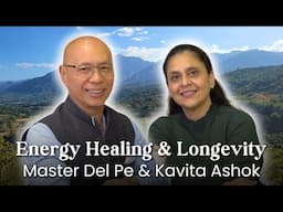 Healing & Longevity | Interview with Master Del Pe & Kavita Ashok