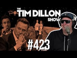 Tech People & Celebrating Nothing | The Tim Dillon Show #423