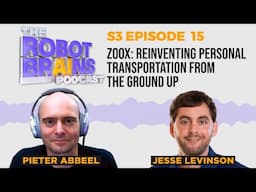 S3 Ep 15 ZOOX co-founder/CTO Jesse Levinson: Reinventing Personal Transportation from the Ground Up