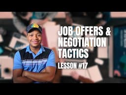 Navigating Job Offers and Negotiation Tactics (Lesson 17)