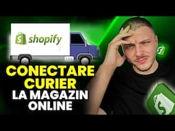 Cum Conectezi Curierul la Magazinul Shopify (TUTORIAL)