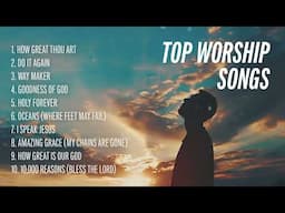 Praise Worship Music - Top Christian Worship Songs | Gospel Music Playlist