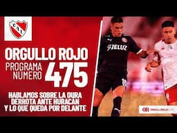 Orgullo Rojo Radio 🎙️ #475 | #INDEPENDIENTE 🇦🇹, y el análisis de la derrota ante Huracán