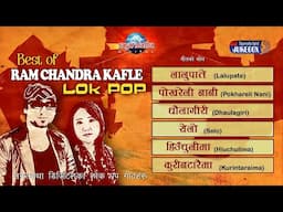 लोकपप गायक राम चन्द्र काफ्लेका उत्कृष्ट गीतहरु | Best of Ram Chandra Kafle | Popular Lok Pop Jukebox