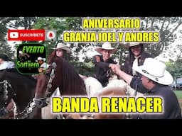 BANDA RENACER   JINETEADA ANIVERSARIO GRANJA JOEL Y ANDRES