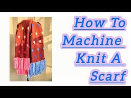 How To Knit A Scarf  #knittingmachine