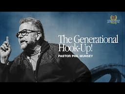 The Generational Hook Up! - Phil Munsey