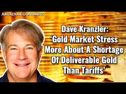 Dave Kranzler: ‘Gold Market Stress More About A Shortage Of Deliverable Gold Than Tariffs’