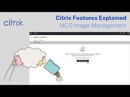 Citrix Features Explained -  MCS Image Management