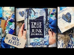 NEW CLASS! true blue junk journal