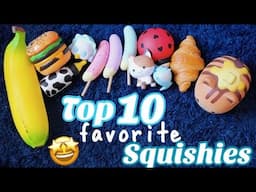 MY TOP 10 FAVORITE SQUISHIES