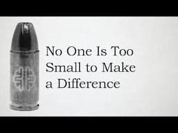 No One Is Too Small to Make a Difference